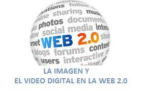 La imagen y el video digital en la Web 2.0